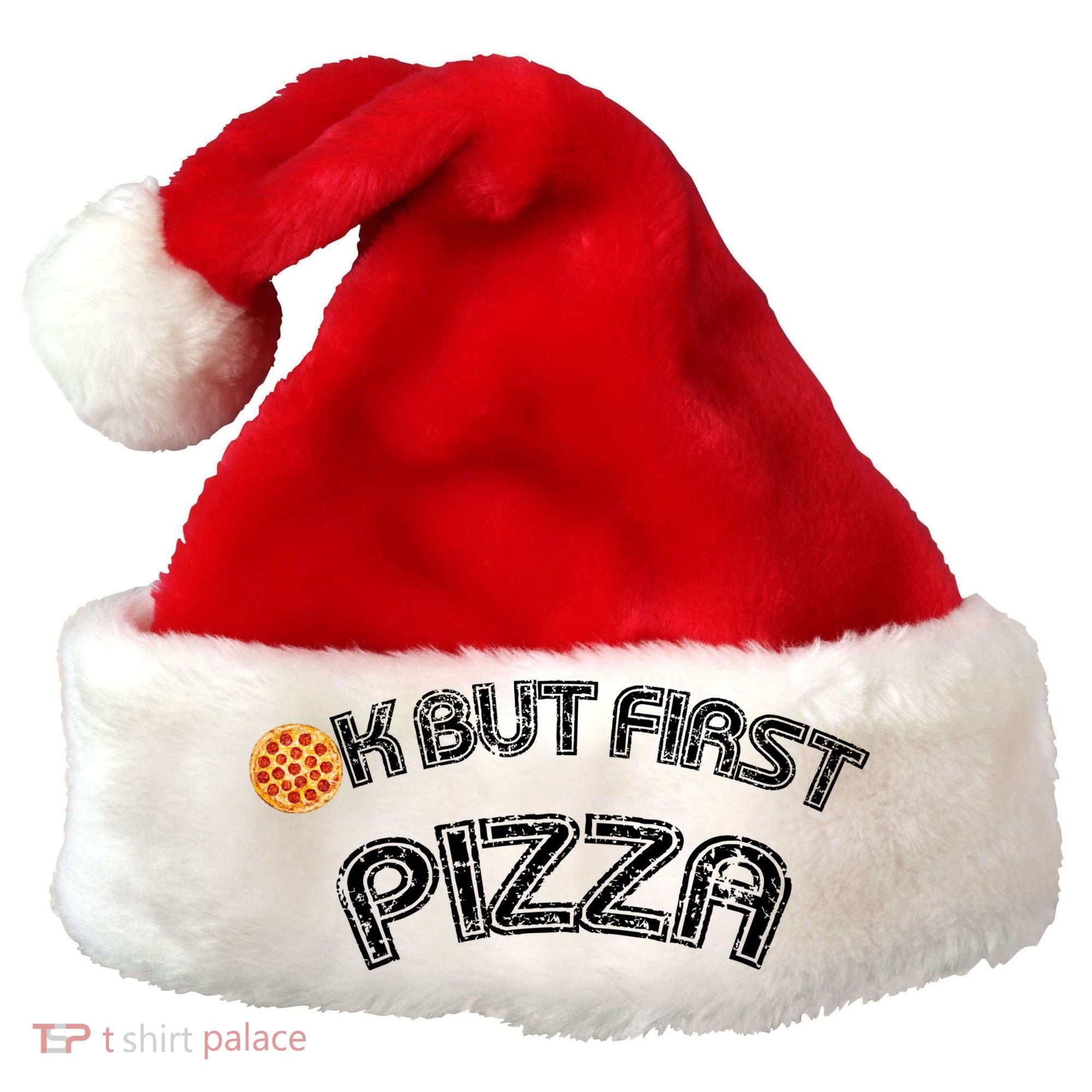 Ok But First Pizza Funny Pizza Lover Santa Hat