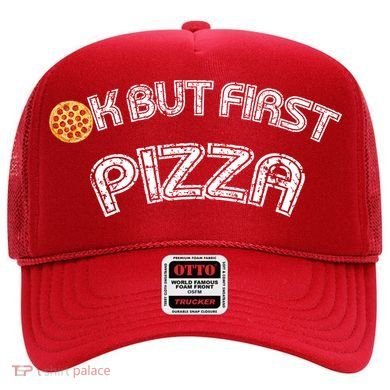 Ok But First Pizza Funny Pizza Lover Hat