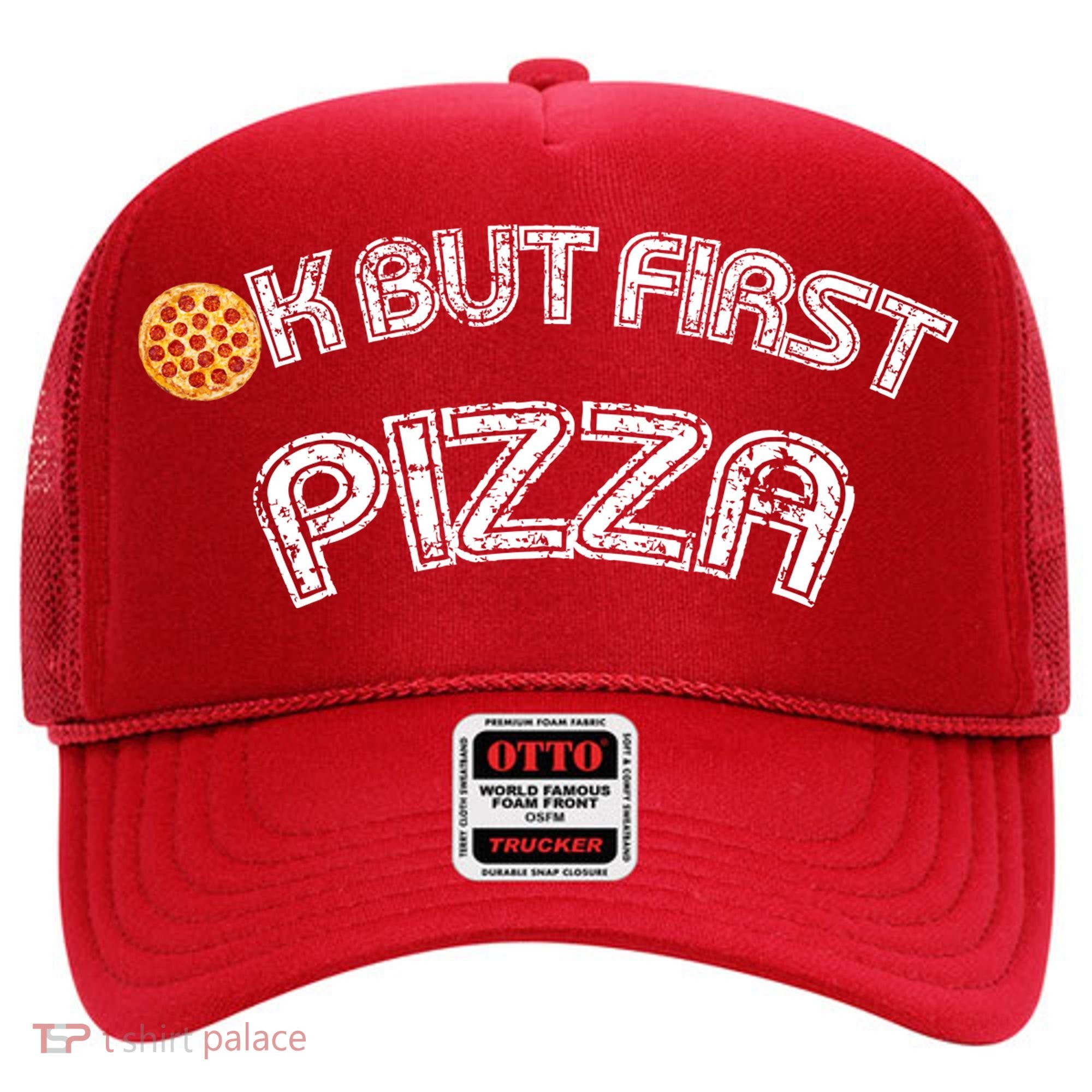 Ok But First Pizza Funny Pizza Lover Hat