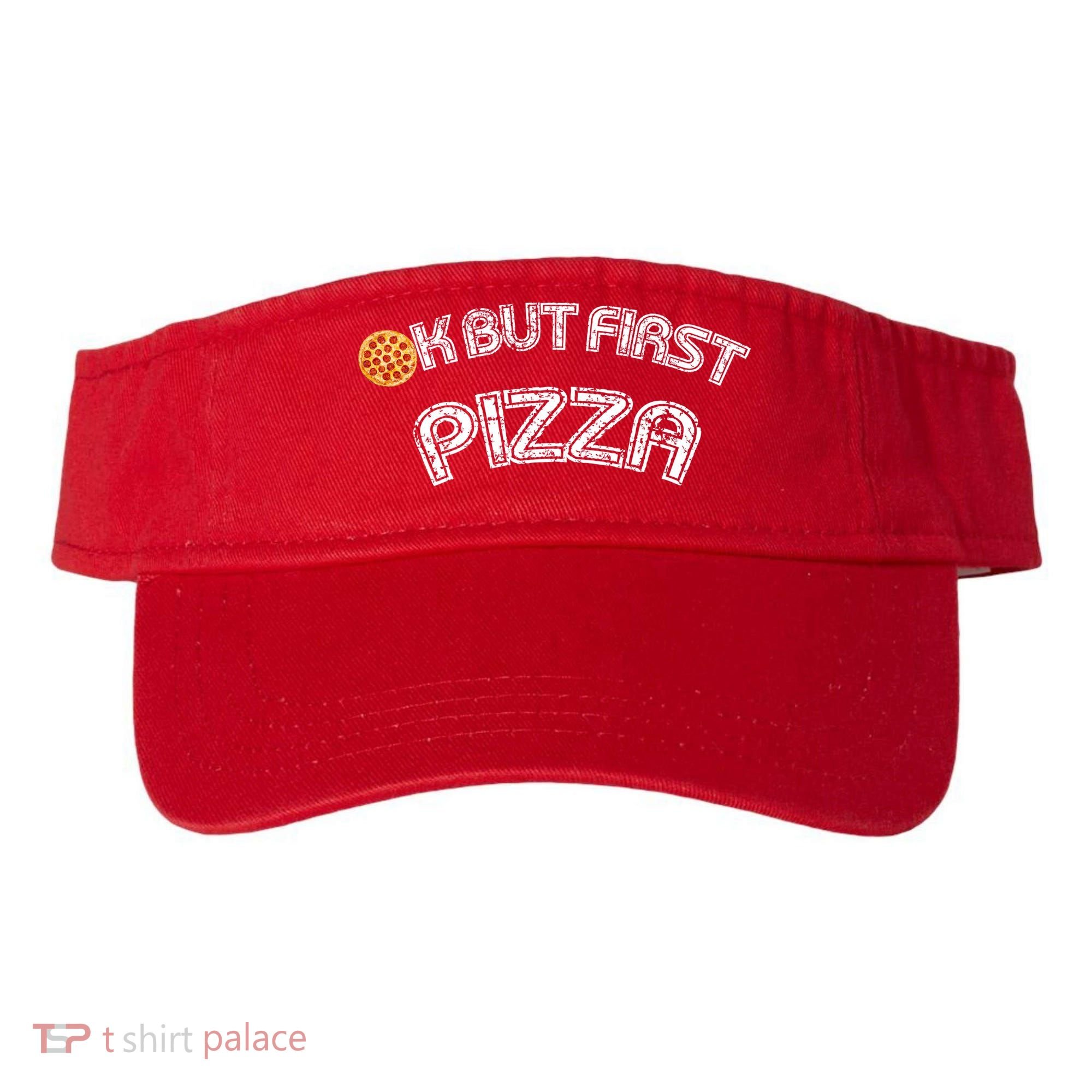 Ok But First Pizza Funny Pizza Lover Visor
