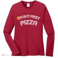 Ok But First Pizza Funny Pizza Lover Women's Long Sleeve Shirt thumb 0