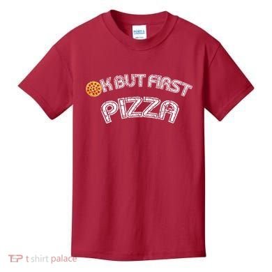 Ok But First Pizza Funny Pizza Lover Kids T-Shirt