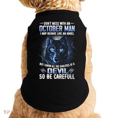October Birthday Gifts Don't Mess With An October  Man Doggie Tank