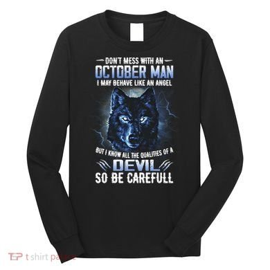 October Birthday Gifts Don't Mess With An October  Man Long Sleeve Shirt