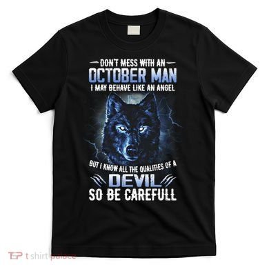 October Birthday Gifts Don't Mess With An October  Man T-Shirt
