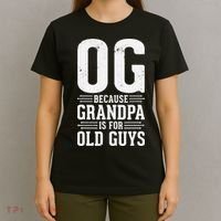 OG Because Grandpa is for Old Guys Funny gift for OG Grandpa T-Shirt thumb 4