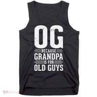 OG Because Grandpa is for Old Guys Funny gift for OG Grandpa Tank Top thumb 0