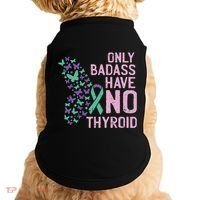 Only Badass Have No Thyroid Cancer Awareness Survivor Gift Doggie Tank thumb 0