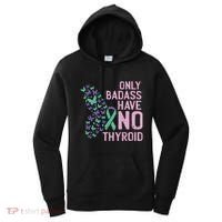 Only Badass Have No Thyroid Cancer Awareness Survivor Gift Women's Hoodie thumb 0