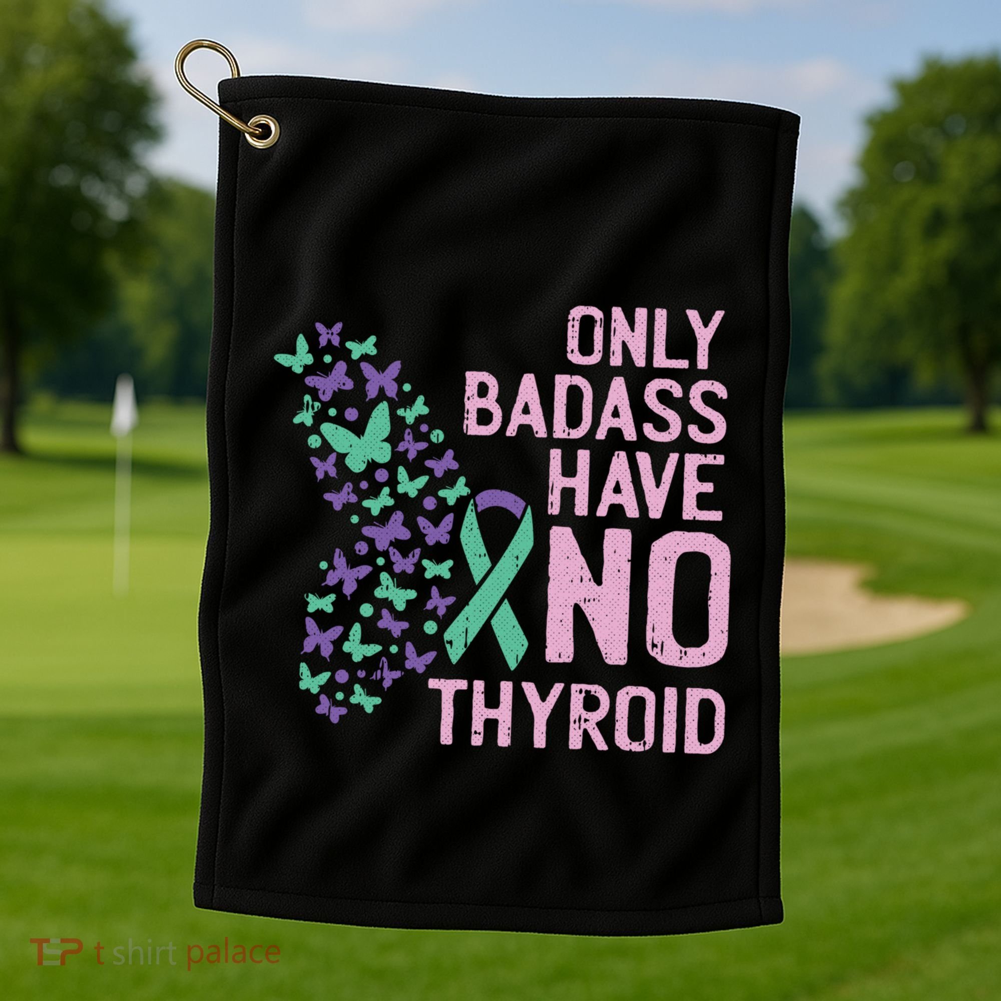 Only Badass Have No Thyroid Cancer Awareness Survivor Gift Golf Towel