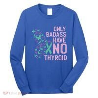 Only Badass Have No Thyroid Cancer Awareness Survivor Gift Long Sleeve Shirt thumb 0