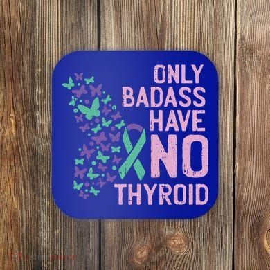 Only Badass Have No Thyroid Cancer Awareness Survivor Gift Coaster