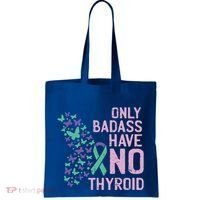 Only Badass Have No Thyroid Cancer Awareness Survivor Gift Tote Bag thumb 0