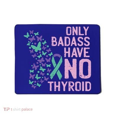 Only Badass Have No Thyroid Cancer Awareness Survivor Gift Mousepad