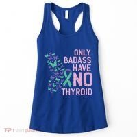 Only Badass Have No Thyroid Cancer Awareness Survivor Gift Women's Tank Top thumb 0