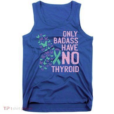 Only Badass Have No Thyroid Cancer Awareness Survivor Gift Tank Top