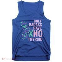 Only Badass Have No Thyroid Cancer Awareness Survivor Gift Tank Top thumb 0