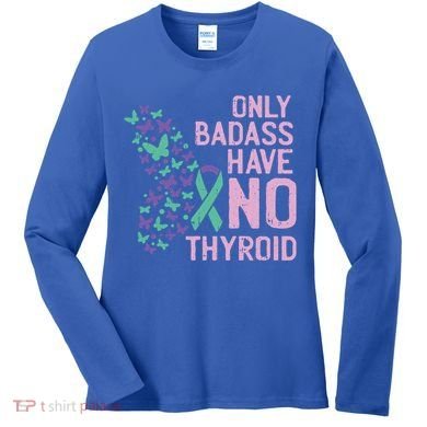Only Badass Have No Thyroid Cancer Awareness Survivor Gift Women's Long Sleeve Shirt