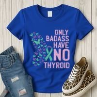 Only Badass Have No Thyroid Cancer Awareness Survivor Gift Women's T-Shirt thumb 3