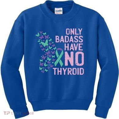 Only Badass Have No Thyroid Cancer Awareness Survivor Gift Kids Sweatshirt