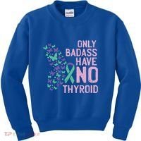 Only Badass Have No Thyroid Cancer Awareness Survivor Gift Kids Sweatshirt thumb 0