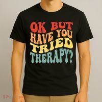 Ok But Have You Tried Therapy Mental Groovy Health T-Shirt thumb 3