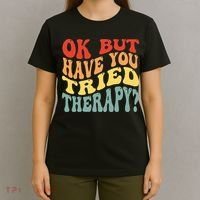 Ok But Have You Tried Therapy Mental Groovy Health T-Shirt thumb 4
