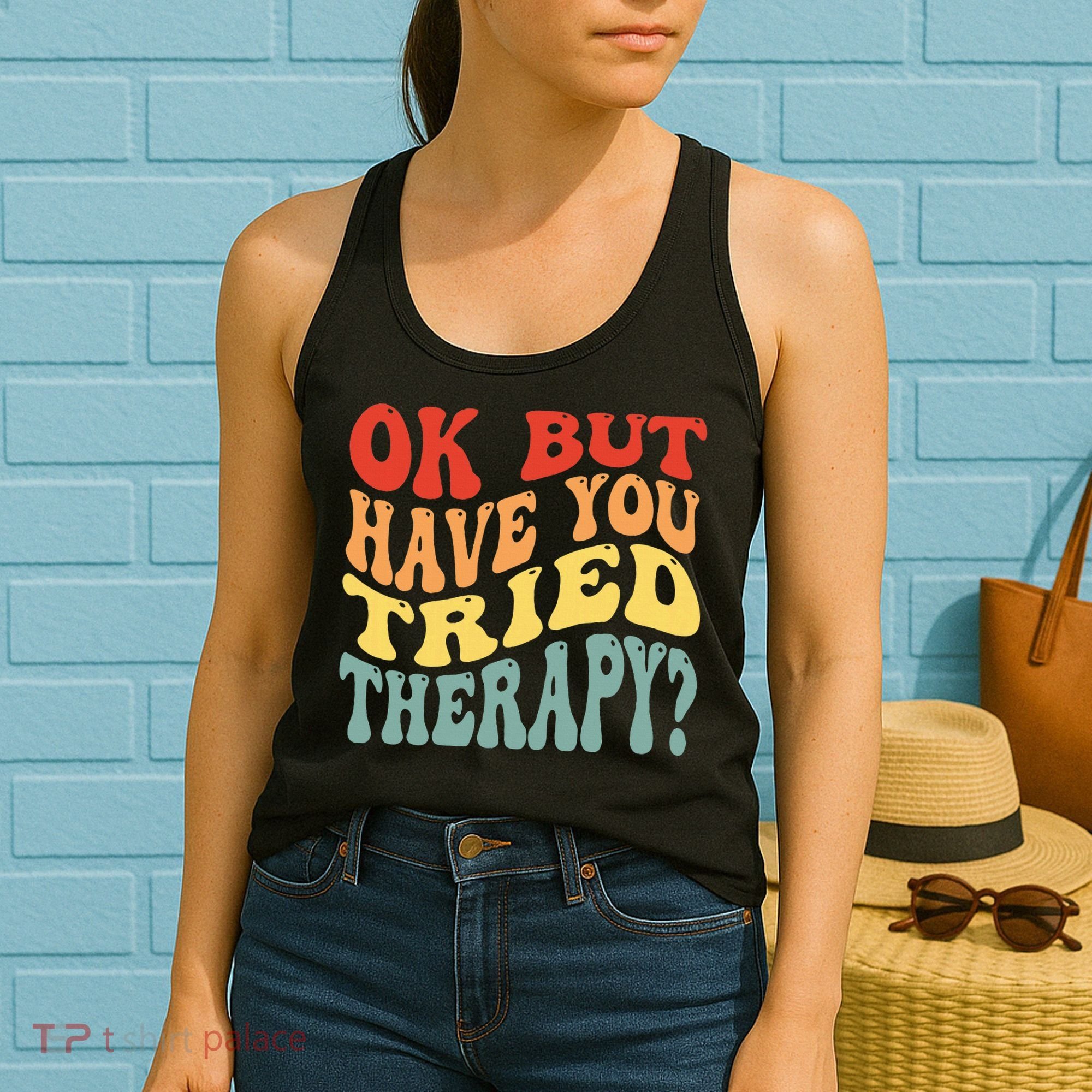 Ok But Have You Tried Therapy Mental Groovy Health Women's Tank Top