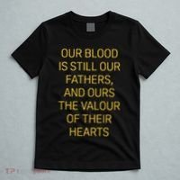 Our Blood Is Still Our Fathers Ours Valour Of Their Hearts T-Shirt thumb 5