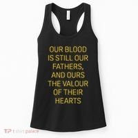 Our Blood Is Still Our Fathers Ours Valour Of Their Hearts Women's Tank Top thumb 0