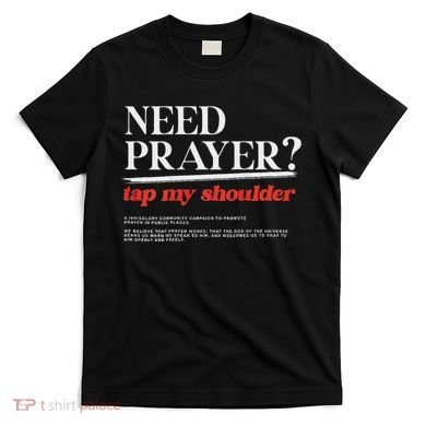 On Back Iv His Glory Need Prayer Tap My Shoulder T-Shirt