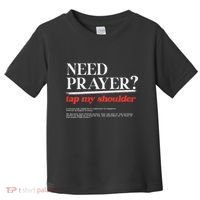 On Back Iv His Glory Need Prayer Tap My Shoulder Toddler T-Shirt thumb 0