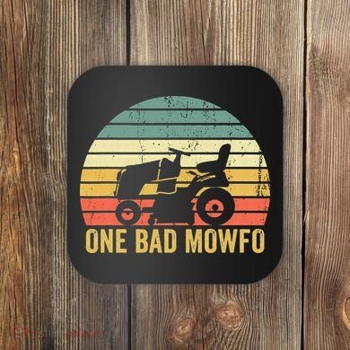 One Bad Mowfo Funny Lawn Care Grass Mowing Gardener Dad Coaster