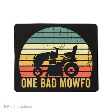 One Bad Mowfo Funny Lawn Care Grass Mowing Gardener Dad Mousepad