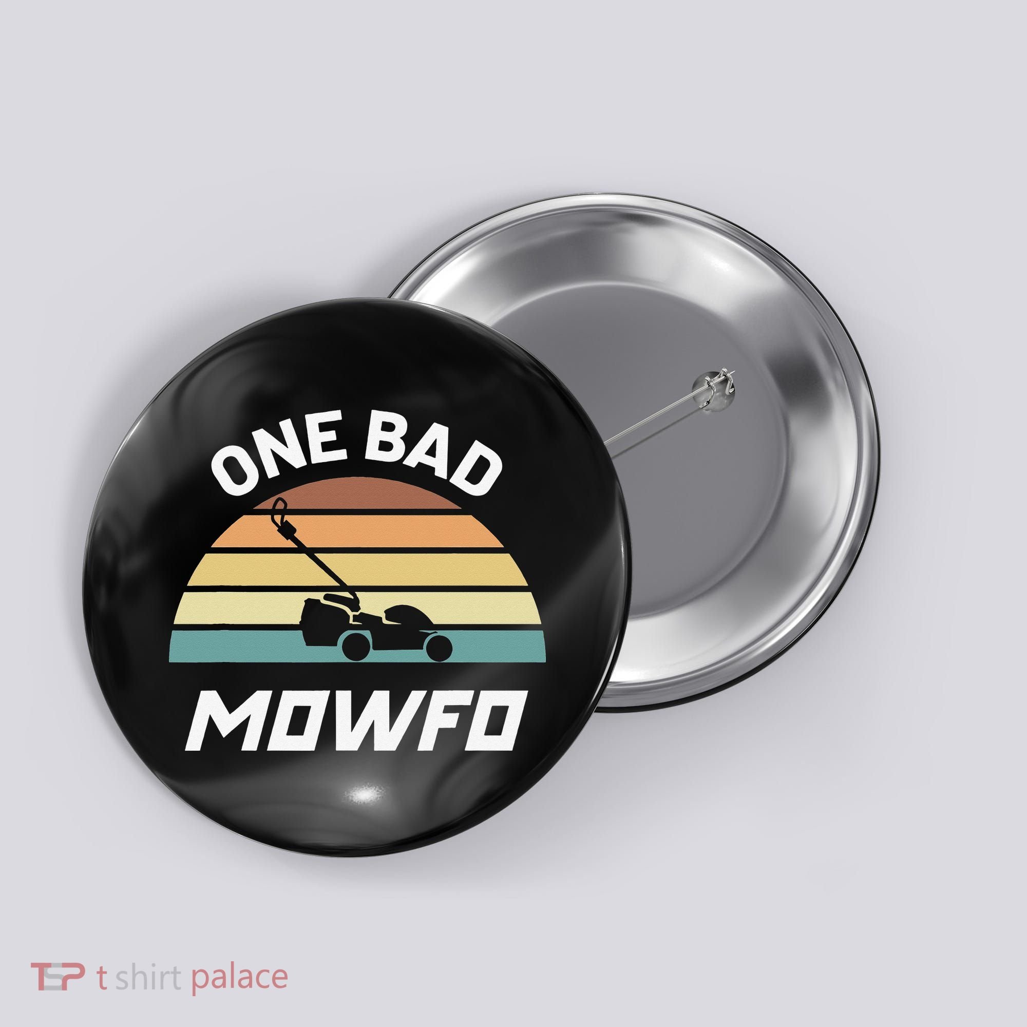 One Bad Mowfo Funny Lawn Care Mowing Gardener Father's Day Button