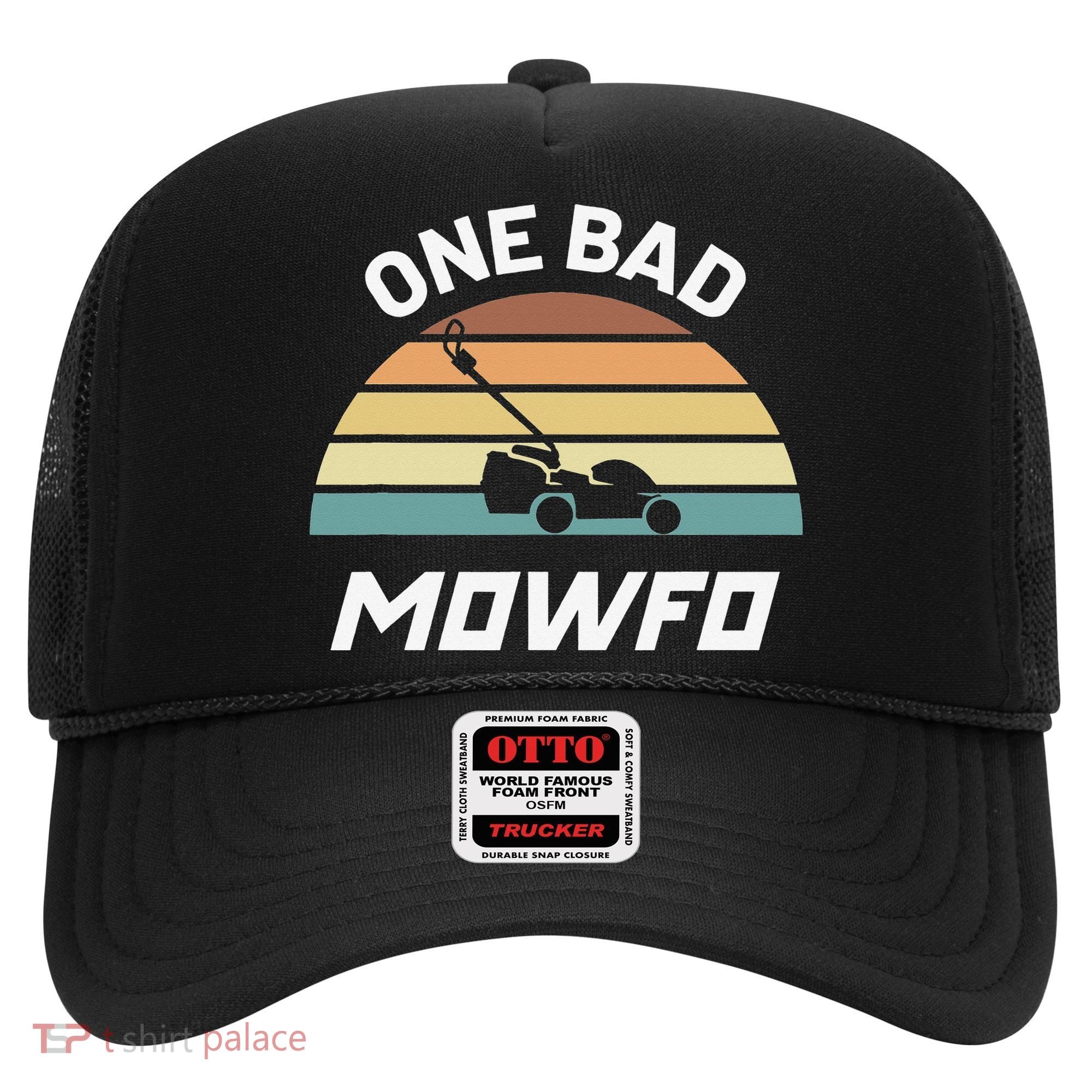 One Bad Mowfo Funny Lawn Care Mowing Gardener Father's Day Hat