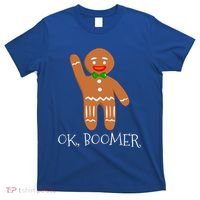 Ok Boomer Meme Millennials Gen Z Funny Xmas Gingerbread Gift T-Shirt thumb 0