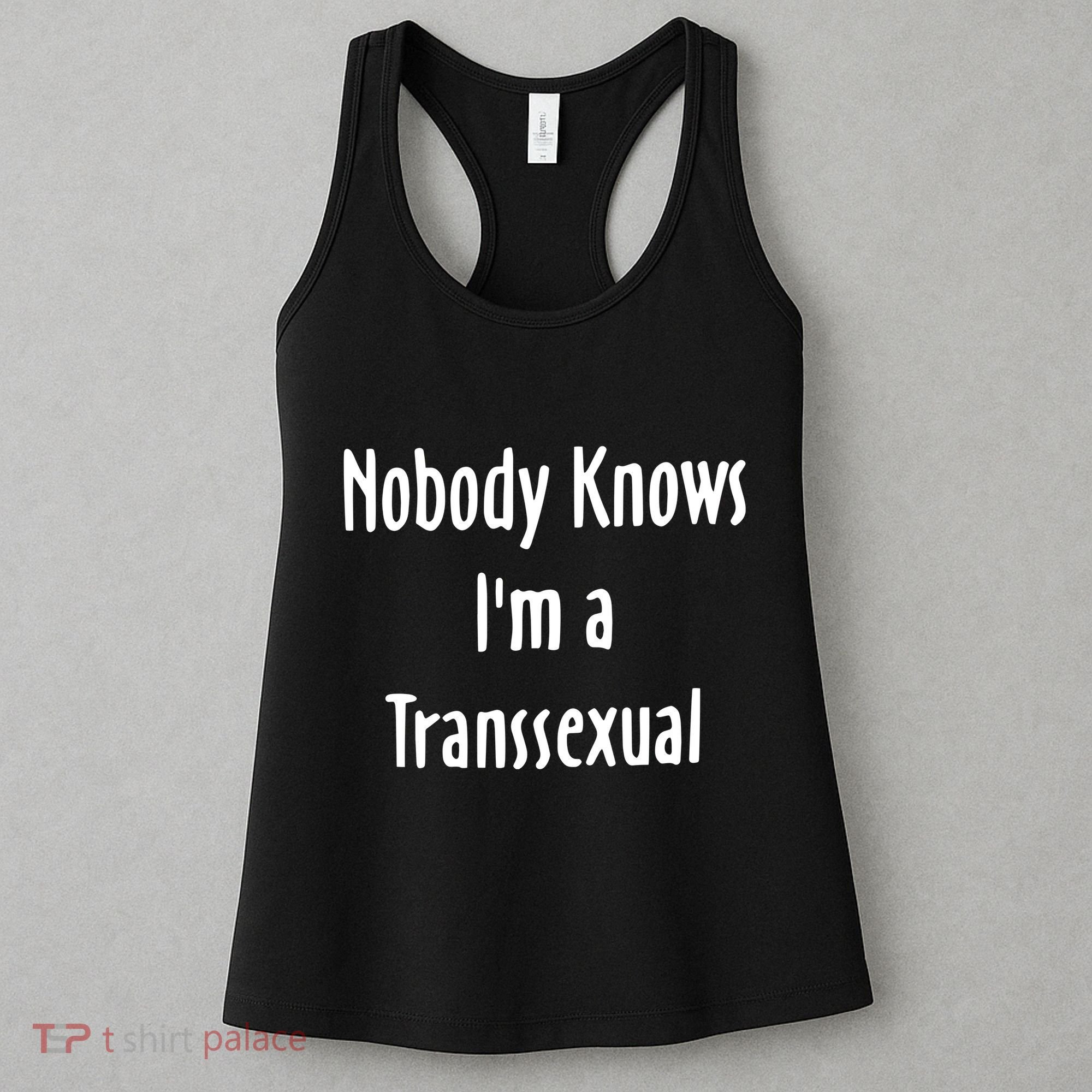 Onika Burgers Nobody Knows IM Transsexual Women's Tank Top