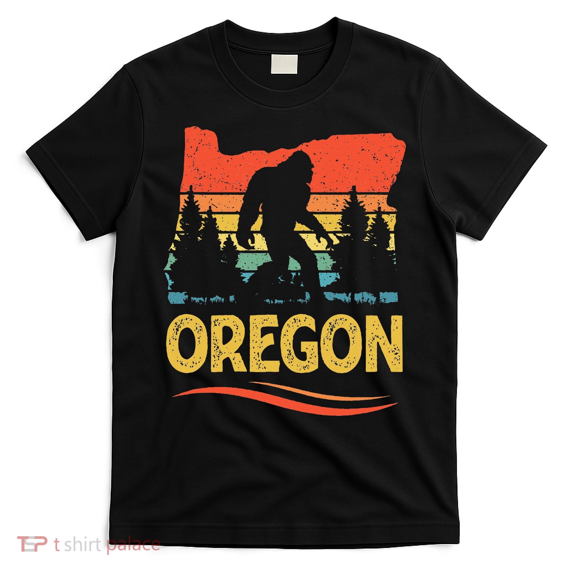 Oregon Bigfoot Oregon With A Bigfoot Or A Sasquatch T-Shirt