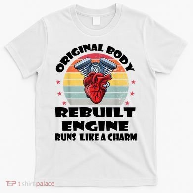 Original Body Rebuilt Engine Runs Like A Charm Car Engine Heart T-Shirt