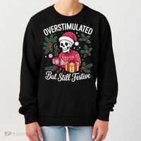 Overstimulated But Still Festive Funny X-mas Skeleton Women's Sweatshirt thumb 0