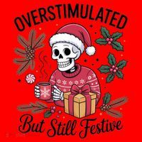 Overstimulated But Still Festive Funny X-mas Skeleton Santa Hat thumb 1