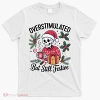 Overstimulated But Still Festive Funny X-mas Skeleton T-Shirt thumb 0