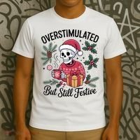 Overstimulated But Still Festive Funny X-mas Skeleton T-Shirt thumb 3