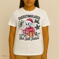 Overstimulated But Still Festive Funny X-mas Skeleton T-Shirt thumb 4