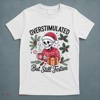 Overstimulated But Still Festive Funny X-mas Skeleton T-Shirt thumb 5