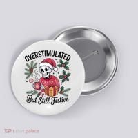 Overstimulated But Still Festive Funny X-mas Skeleton Button thumb 0