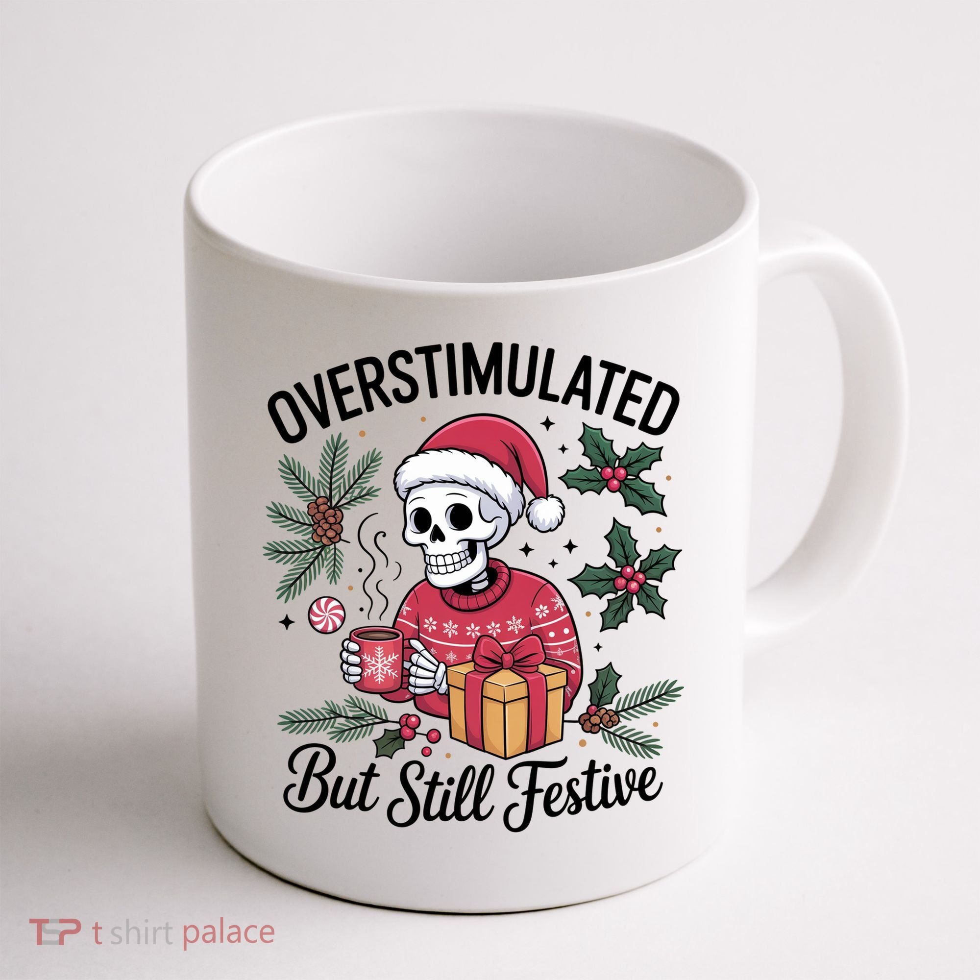 Overstimulated But Still Festive Funny X-mas Skeleton Coffee Mug