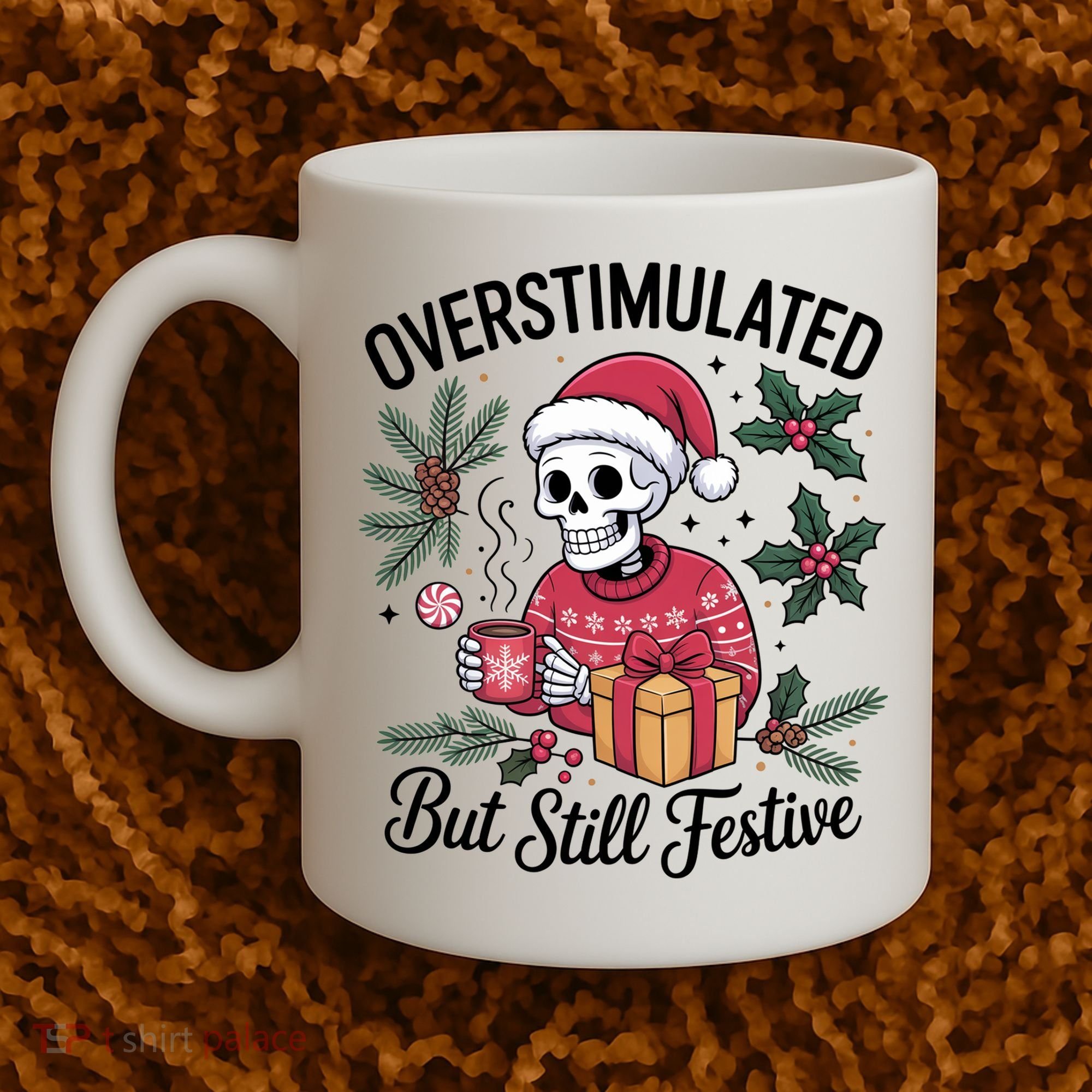 Overstimulated But Still Festive Funny X-mas Skeleton Coffee Mug