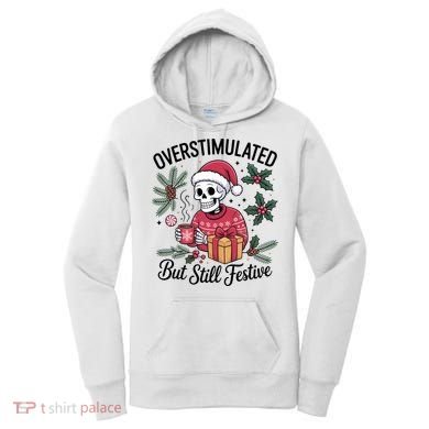 Overstimulated But Still Festive Funny X-mas Skeleton Women's Hoodie